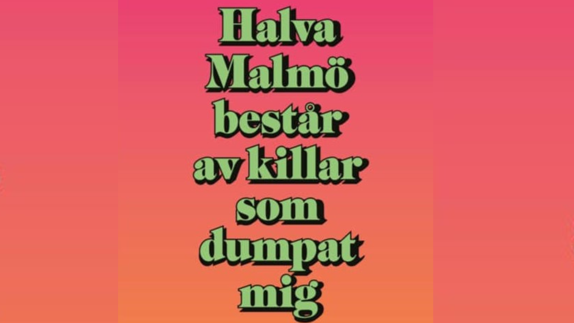 Halva Malmö består av killar som dumpat mig” blir tv-serie