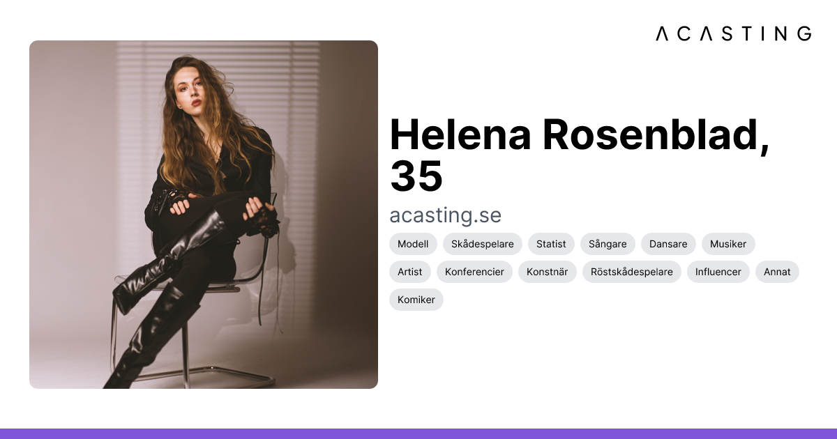 Helena Rosenblad | Modell | Skådespelare | Statist | ACASTING