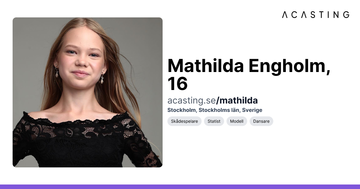 Mathilda Engholm | Skådespelare | Statist | Modell | ACASTING