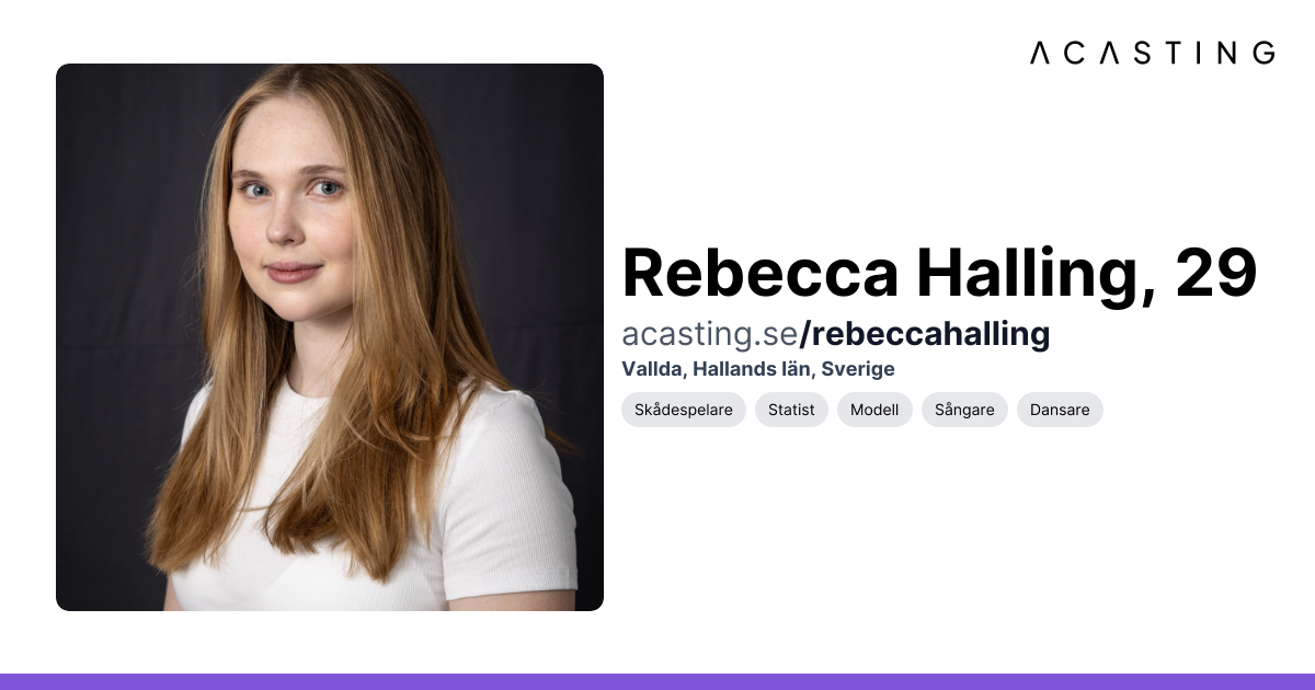 Rebecca Halling | Skådespelare | Statist | Modell | ACASTING